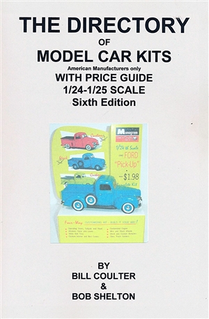 The Directory / Price Guide of 1/25 and 1/24 kits by US manufacturers by Bill Coulter & Bob Shelton Sixth Edition 2013