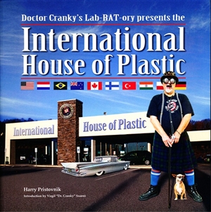 Doctor Cranky's Lab-RAT-ory International House of Plastic Volume I (131 Pages, Over 100 pictures) by Harry Pristovnik